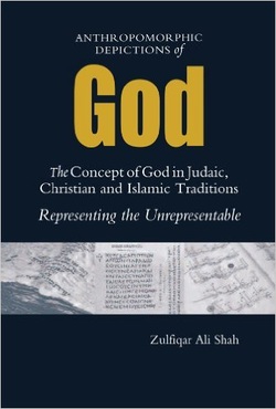 Anthropomorphic Depictions of God: The Concept of God in Judaic, ​Christian and Islamic Traditions: Representing the Unrepresentable