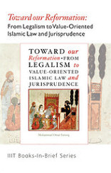 ﻿Toward Reformation: From Legalism to Value-Oriented Islamic Law and Jurisprudence ﻿