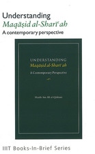Understanding Maqasid al-Shariah: A Contemporary perspective