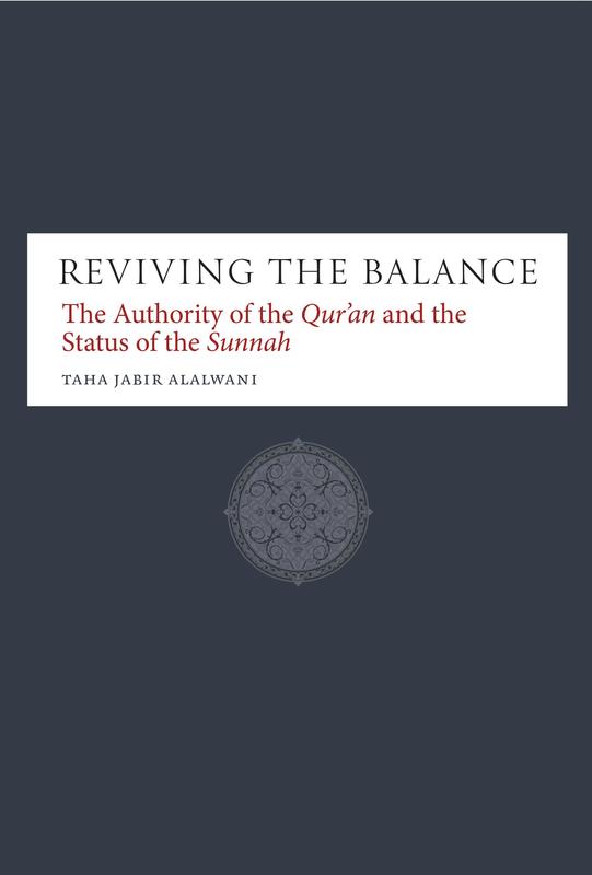 Reviving the Balance: The Authority of the Qur’an and the Status of the Sunnah