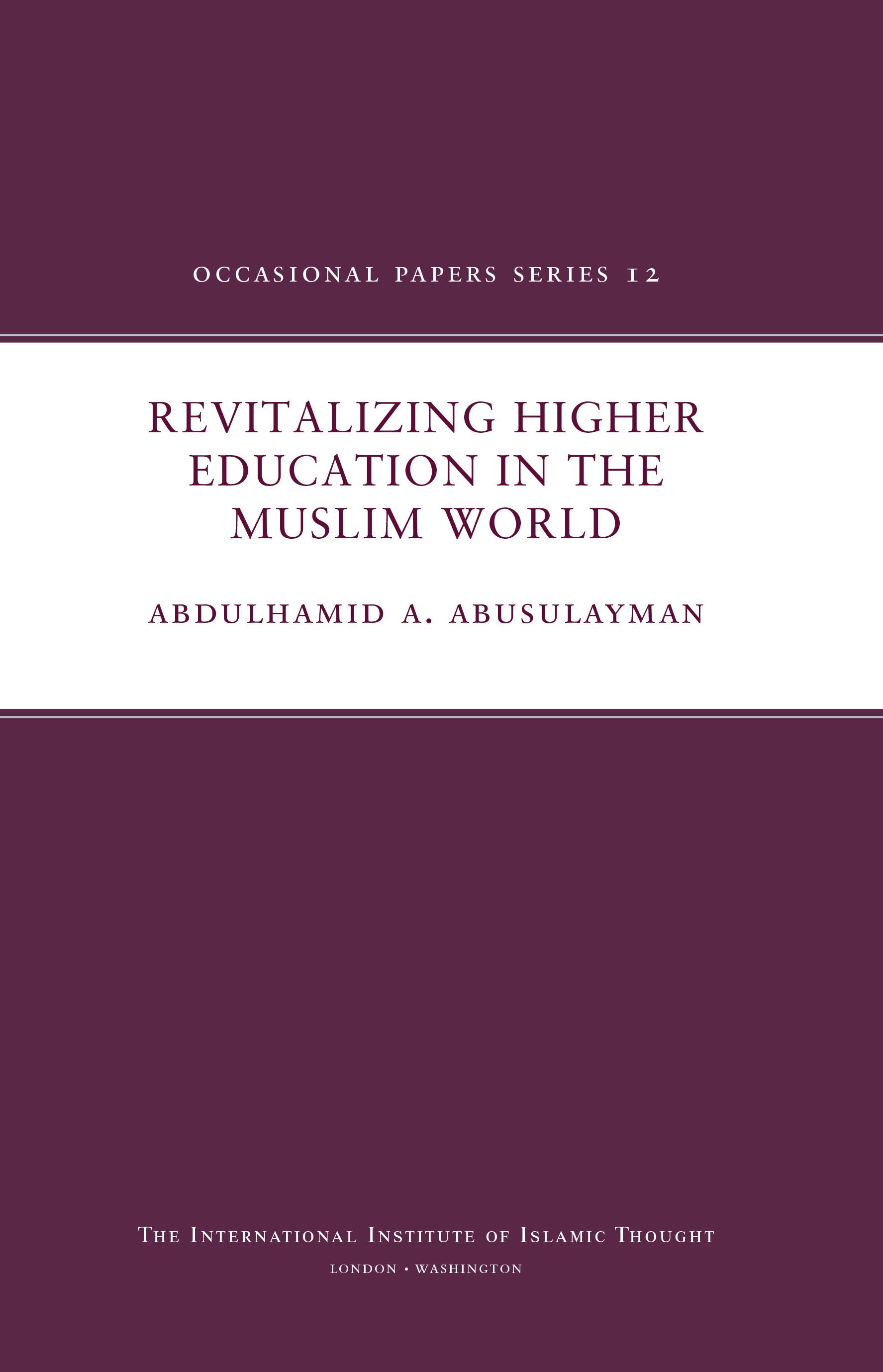 Revitalizing Higher Education in the Muslim World (Occasional Paper)