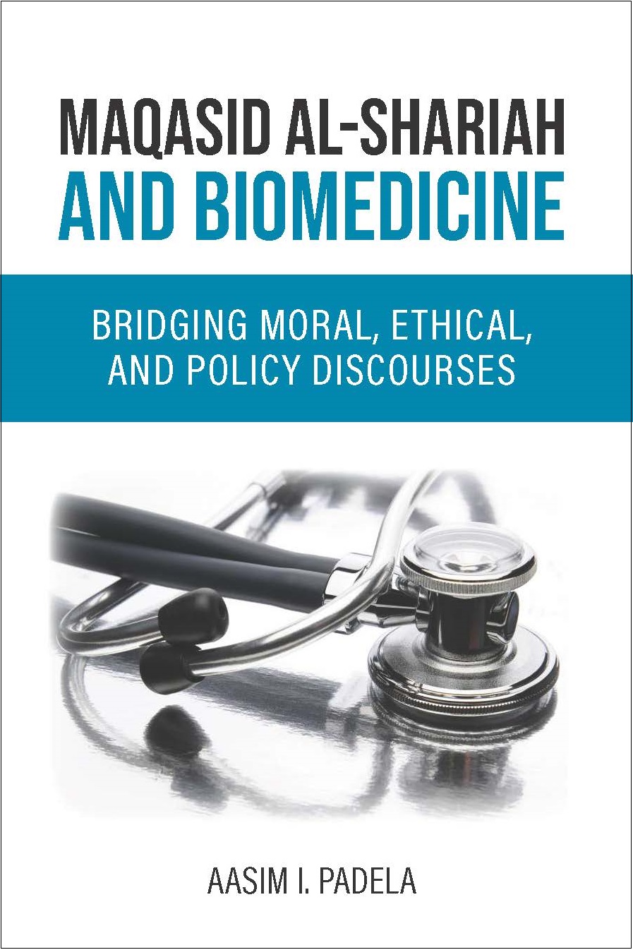 Maqasid Al-Shariah and Biomedicine: Bridging Moral, Ethical, and Policy Discourses