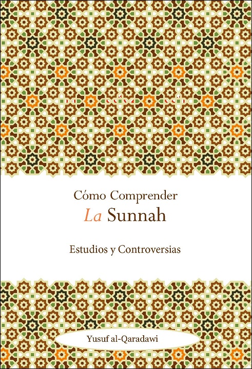 Spanish (Latin): Cómo Comprender La Sunnah Estudios y Controversias (Approaching the Sunnah: Comprehension and Controversy)