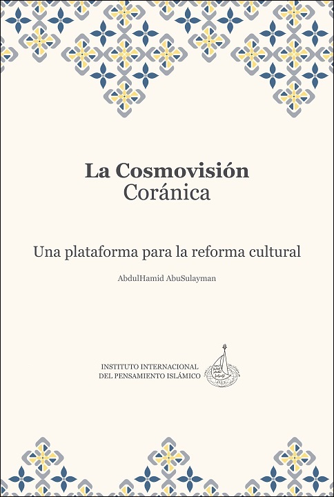 Spanish (Latin America): La Cosmovisión Coránica Una plataforma para la reforma cultural (Books-In-Brief: The Qur’anic Worldview: A Springboard for Cultural Reform)