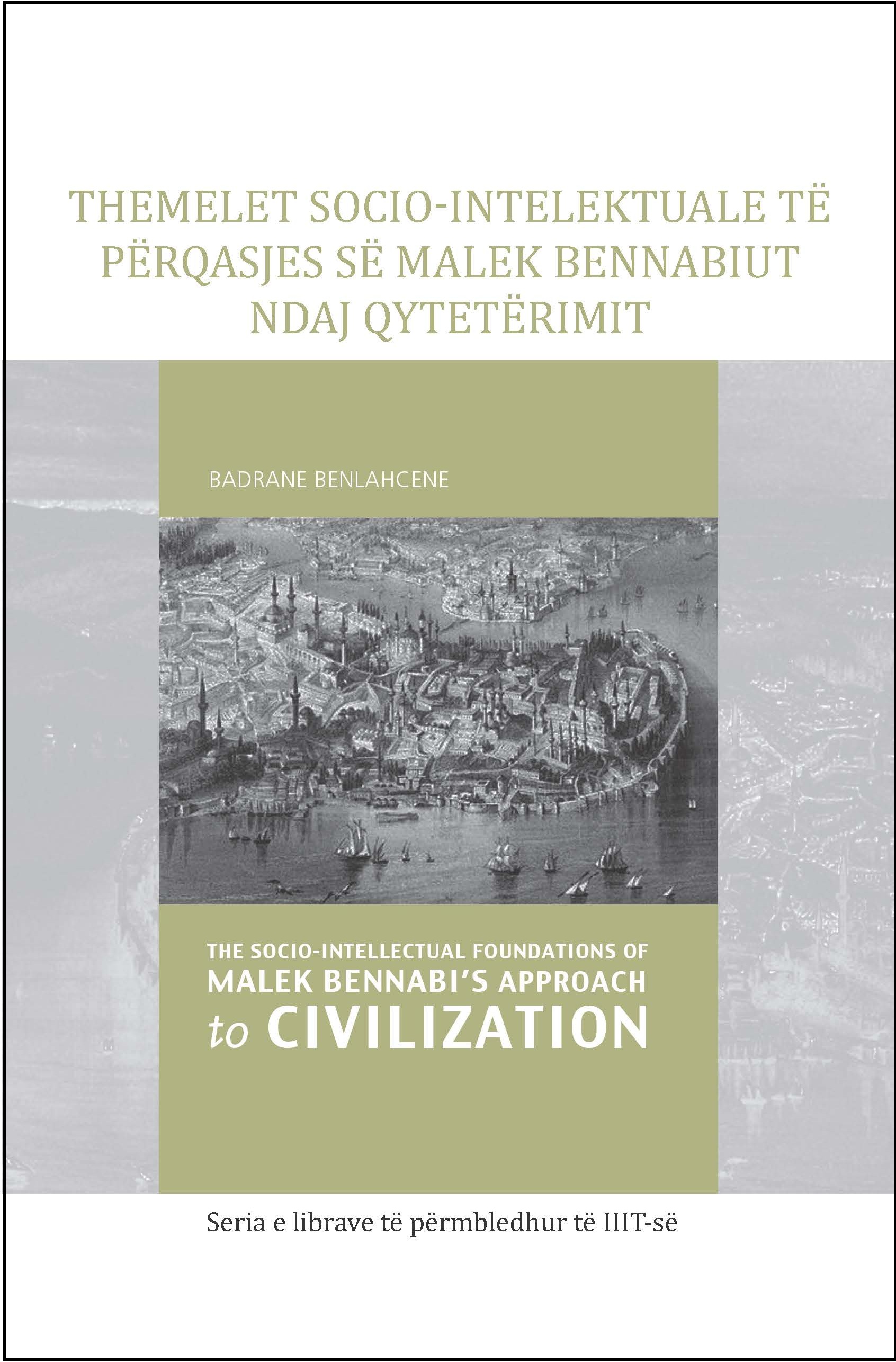 Albanian: Themelet Socio-Intelektuale të Përqasjes së Malek Bennabiut ndaj Qytetërimit (Books-in-Brief: The Socio-Intellectual Foundations of Malek Bennabi’s Approach to Civilization)
