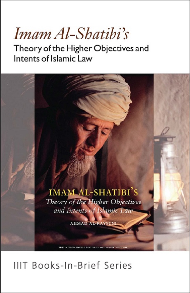 Books-In-Brief: Imam Al-Shatibi's Theory of the Higher Objectives and Intents of Islamic Law