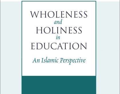 Books-In-Brief: Wholeness and Holiness in Education: An Islamic Perspective