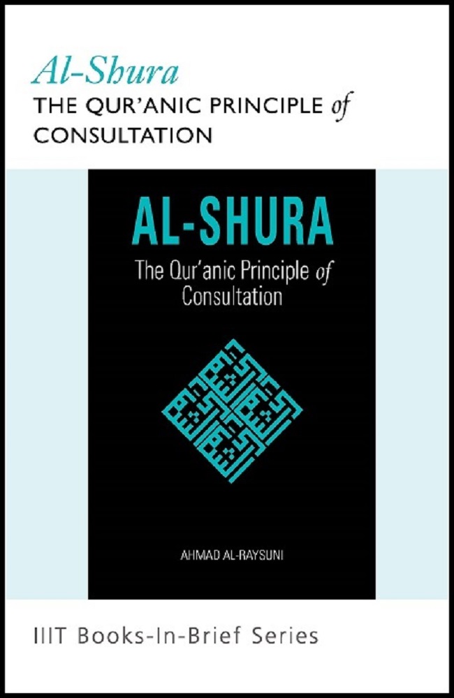 Books-in-Brief: Al-Shura: The Qur’anic Principle of Consultation