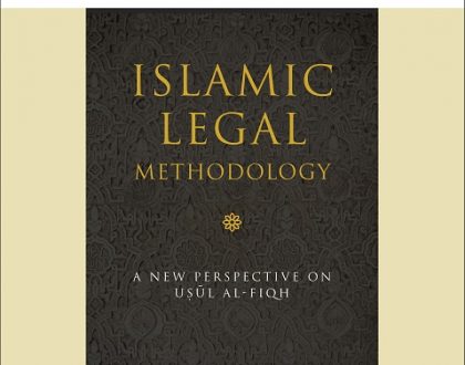 Books-In-Brief: Islamic Legal Methodology: A New Perspective On Uşŭl Al-Fiqh