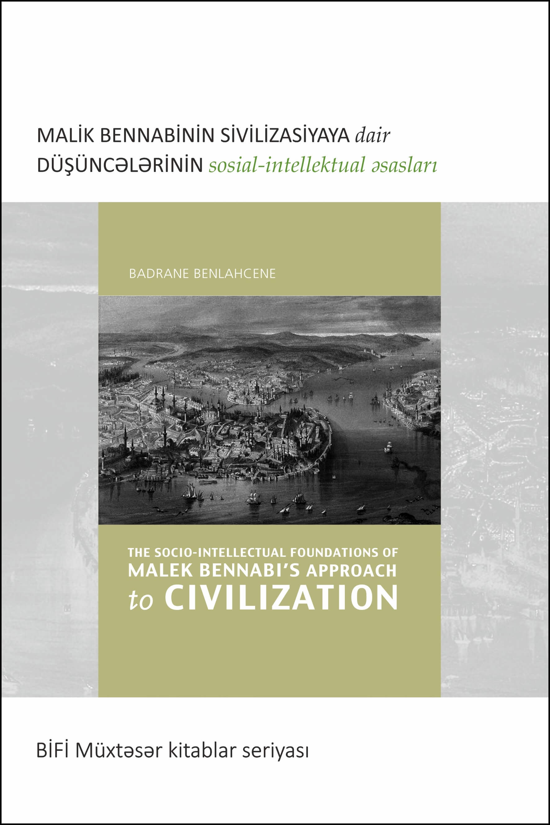 Azeri: BİFİ-nin yığcam nəşrlər silsiləsi: Соціально-інтелектуальні основи підходу Малека Беннабі до цивілізації (Book in Breif – The Socio-Intellectual Foundations of Malek Bennabi’s Approach to Civilization)