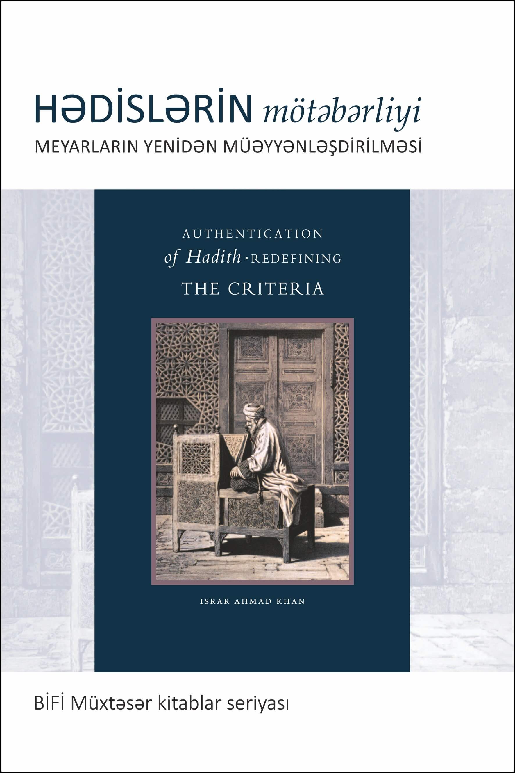 Azeri: BİFİ Müxtəsər kitablar seriyası: Hədislərin mötəbərliyi: meyarların yenidən müəyyənləşdirilməsi (Books-in-Brief: Authentication of Hadith: Redefining the Criteria)