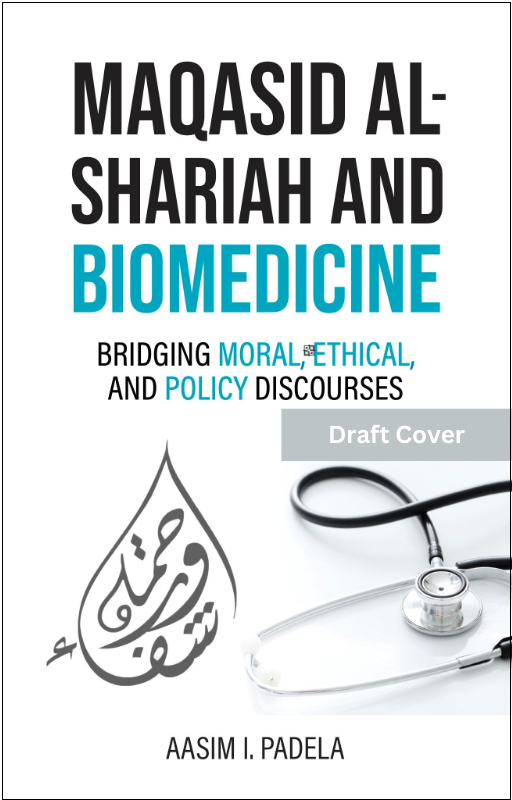 (Coming Soon) Maqasid Al-Shariah and Biomedicine: Bridging Moral, Ethical, and Policy Discourses