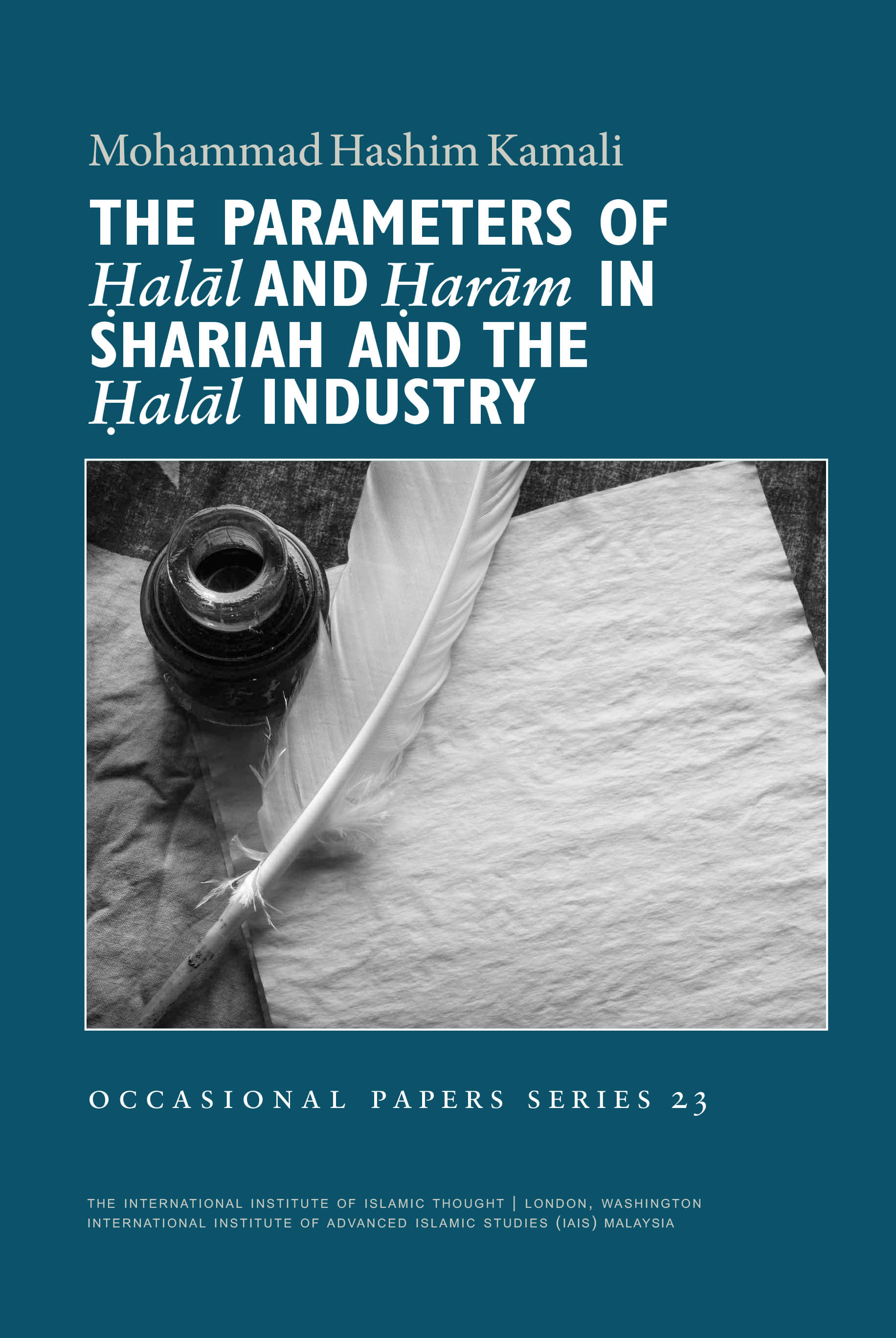 The Parameters of Halal and Haram in Shariah and the Halal Industry (Occasional Papers Series 23)