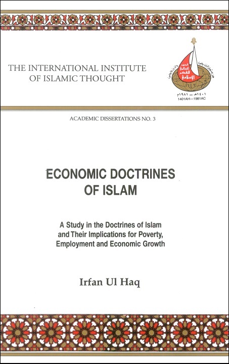 Economic Doctrines of Islam: A Study in the Doctrines of Islam and Their Implications of Poverty, Employment and Economic Growth​