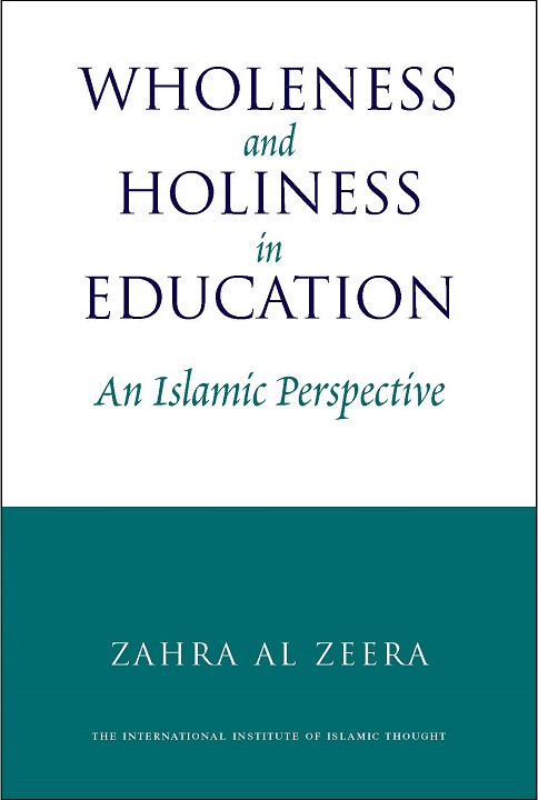 Wholeness and Holiness in Education: An Islamic Perspective