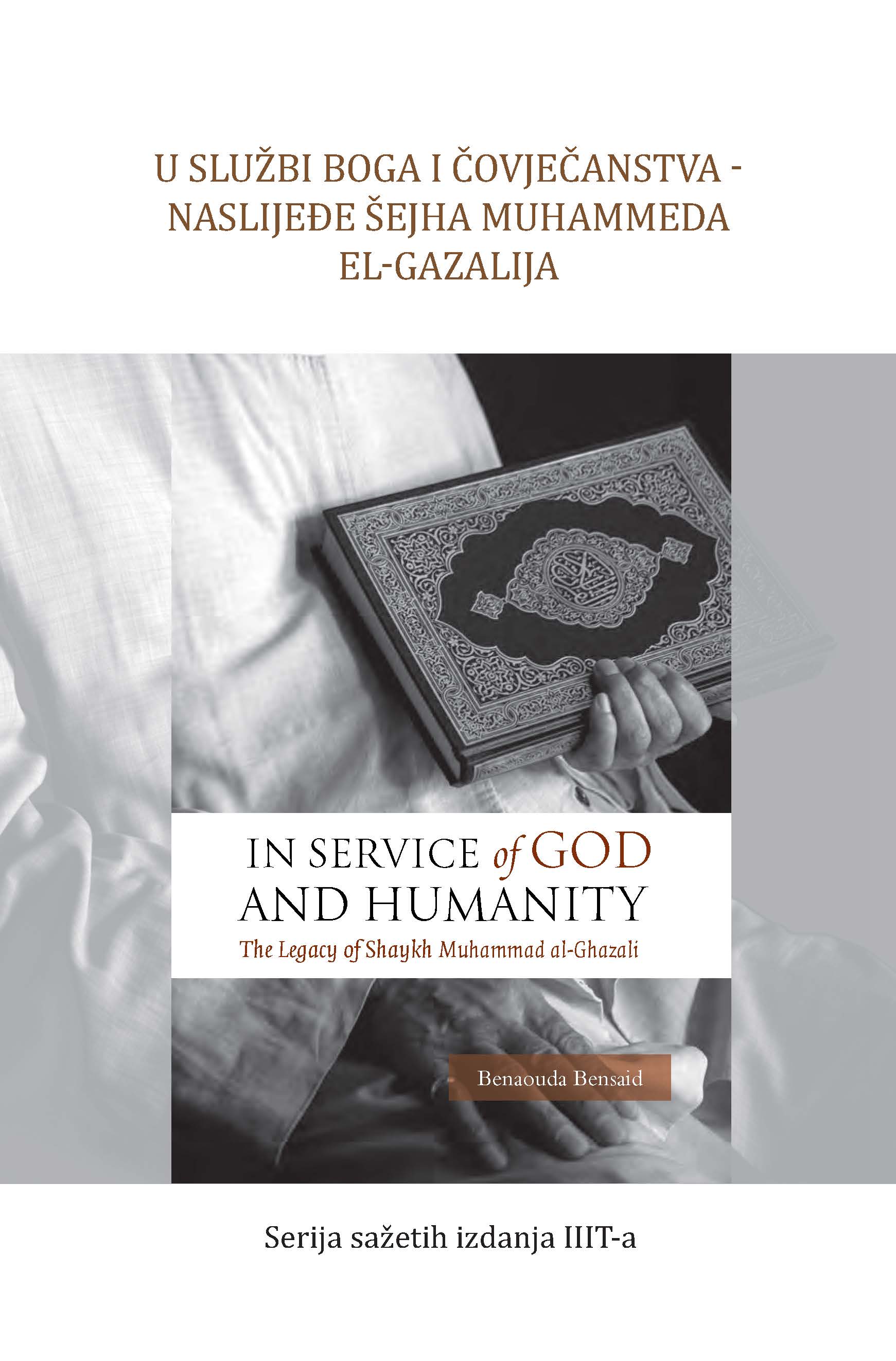 Bosnian : Books-In-Brief: U službi Boga i čovječanstva – Naslijeđe šejha Muhammеda еl-Gazalija (In Service of God and Humanity: The Legacy of Shaykh Muhammad al-Ghazali)