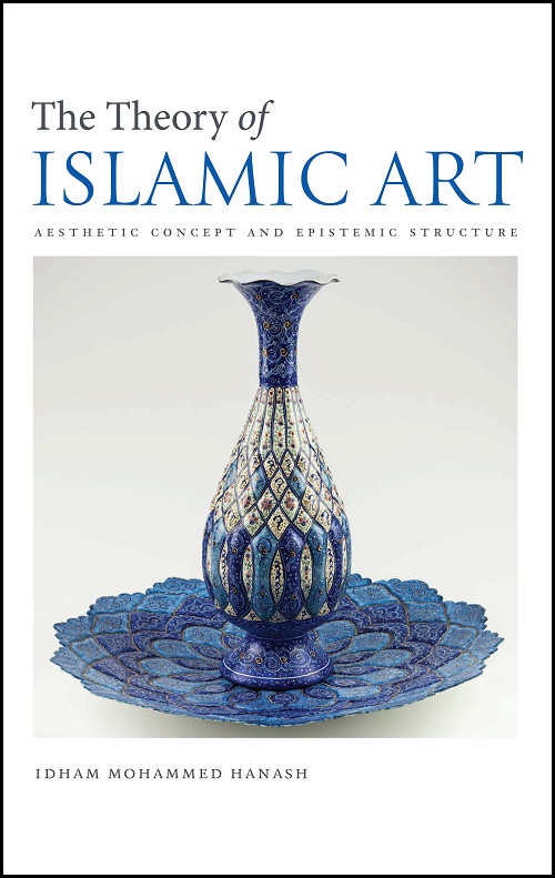 The Theory of Islamic Art: Aesthetic Concept and Epistemic Structure