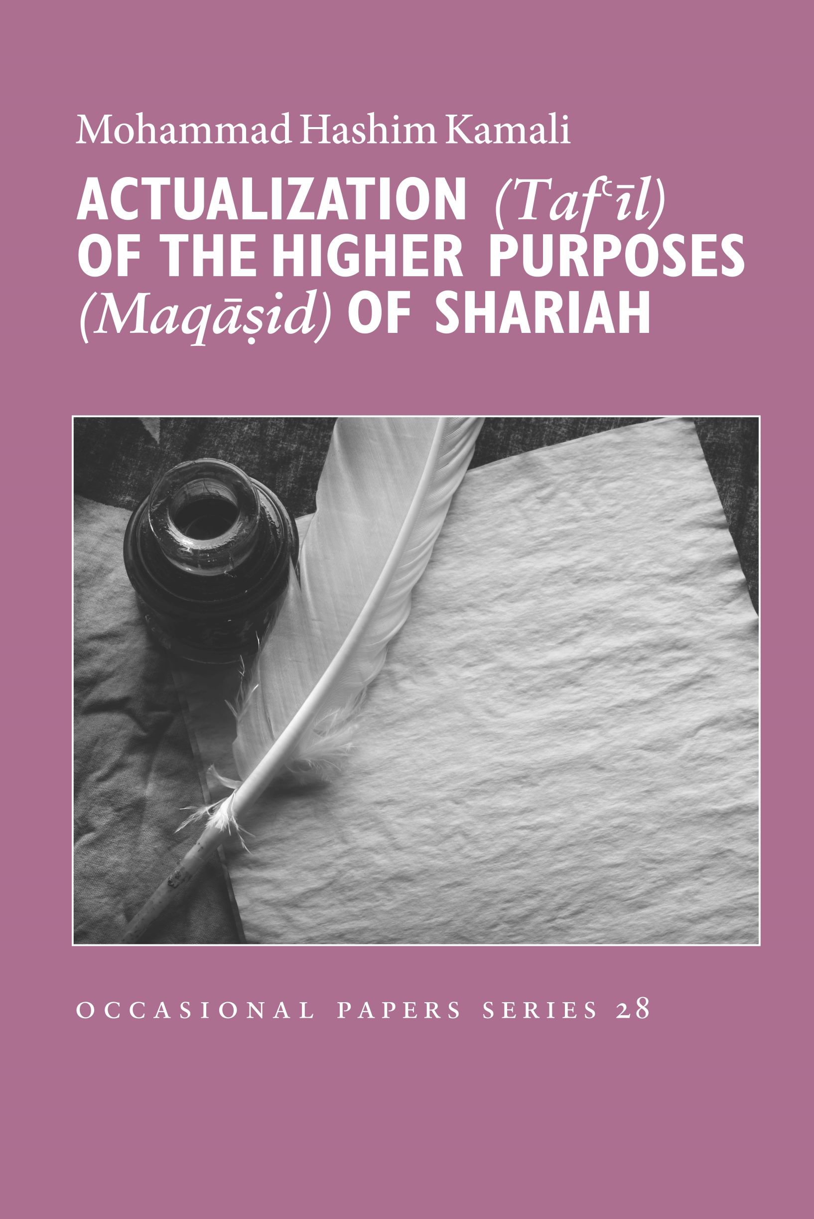 Actualization (Taf’il) of the Higher Purposes (Maqasid) of Shariah
