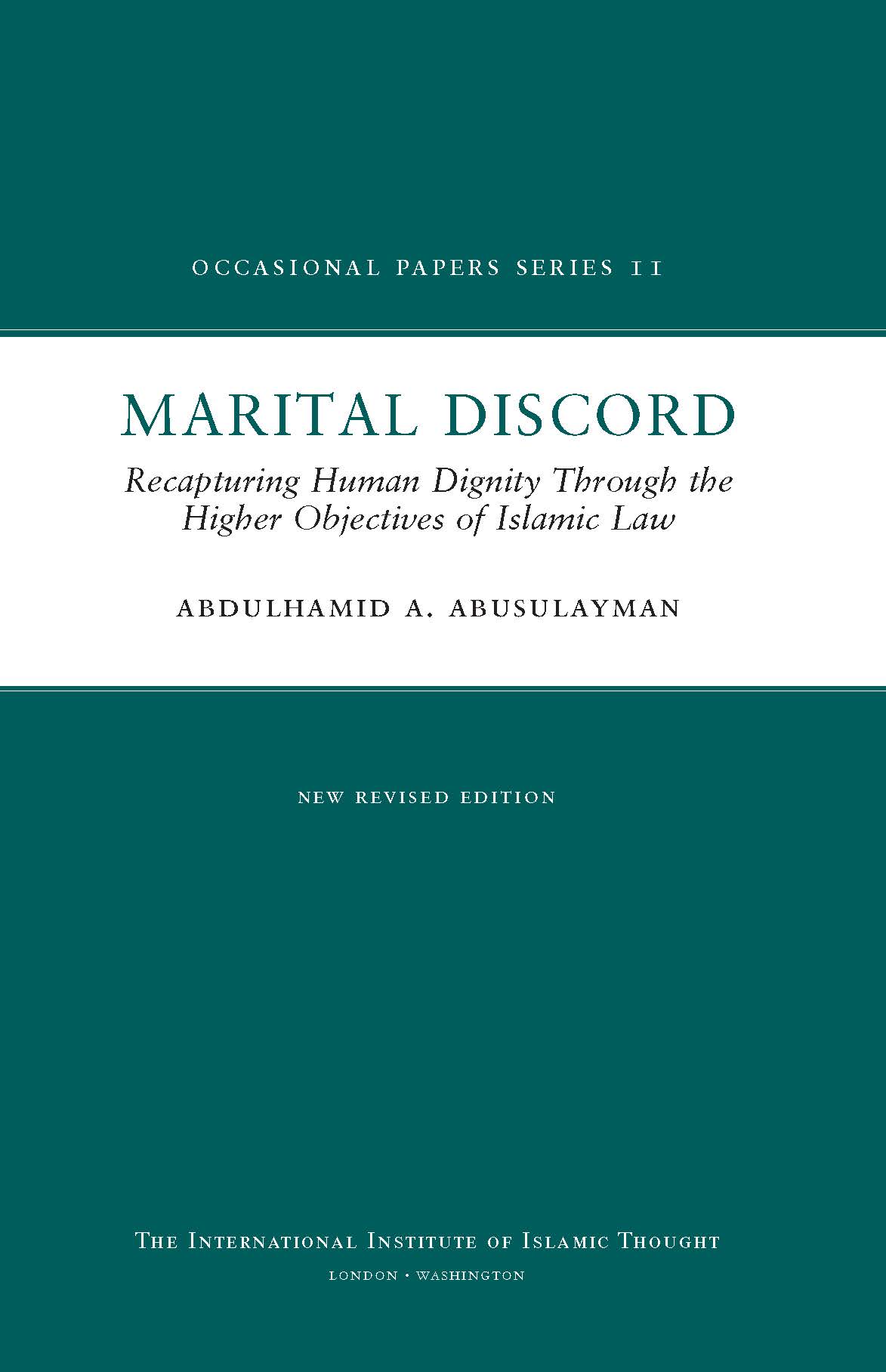 Marital Discord: Recapturing the Full Islamic Spirit of Human Dignity Through the Higher Objectives of Islamic Law