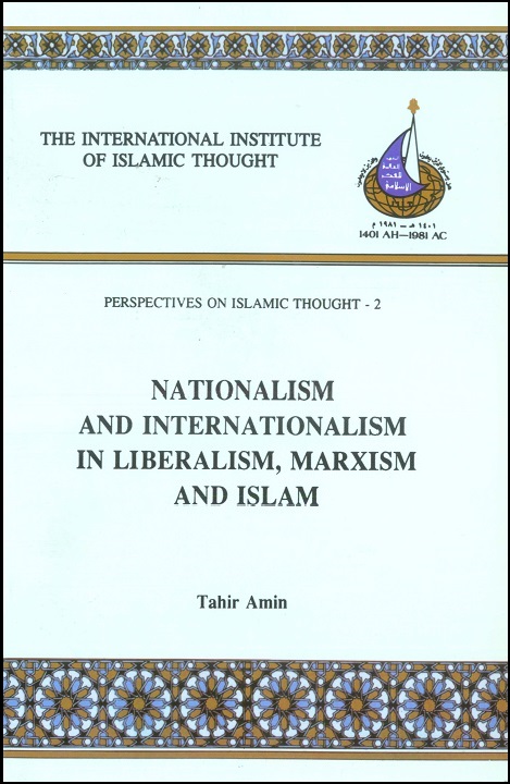 Nationalism and Internationalism in Liberalism, Marxism and Islam