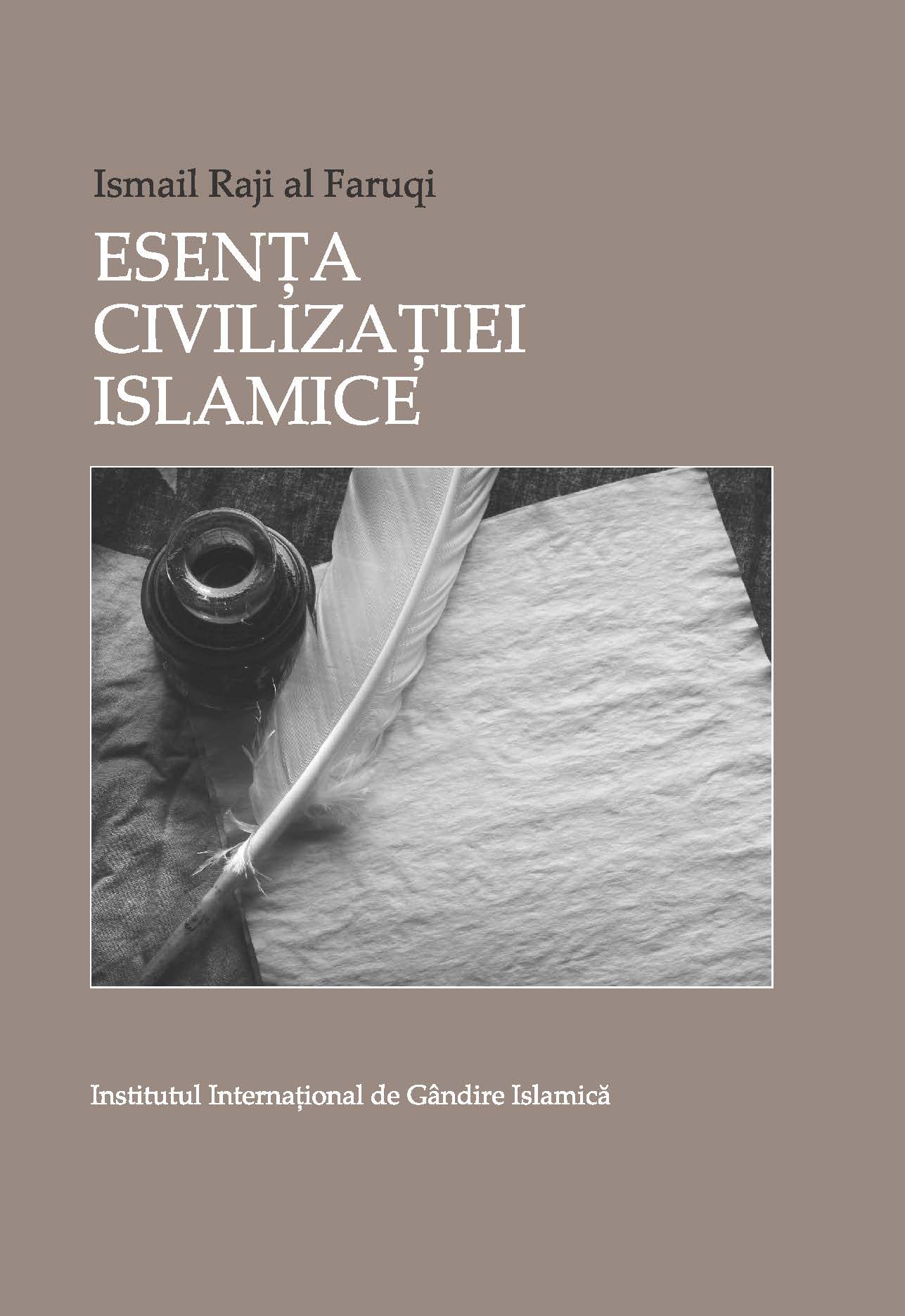 (Romanian Language) Esența civilizației islamice (The Essence of Islamic Civilization – Occasional Paper Series 21)