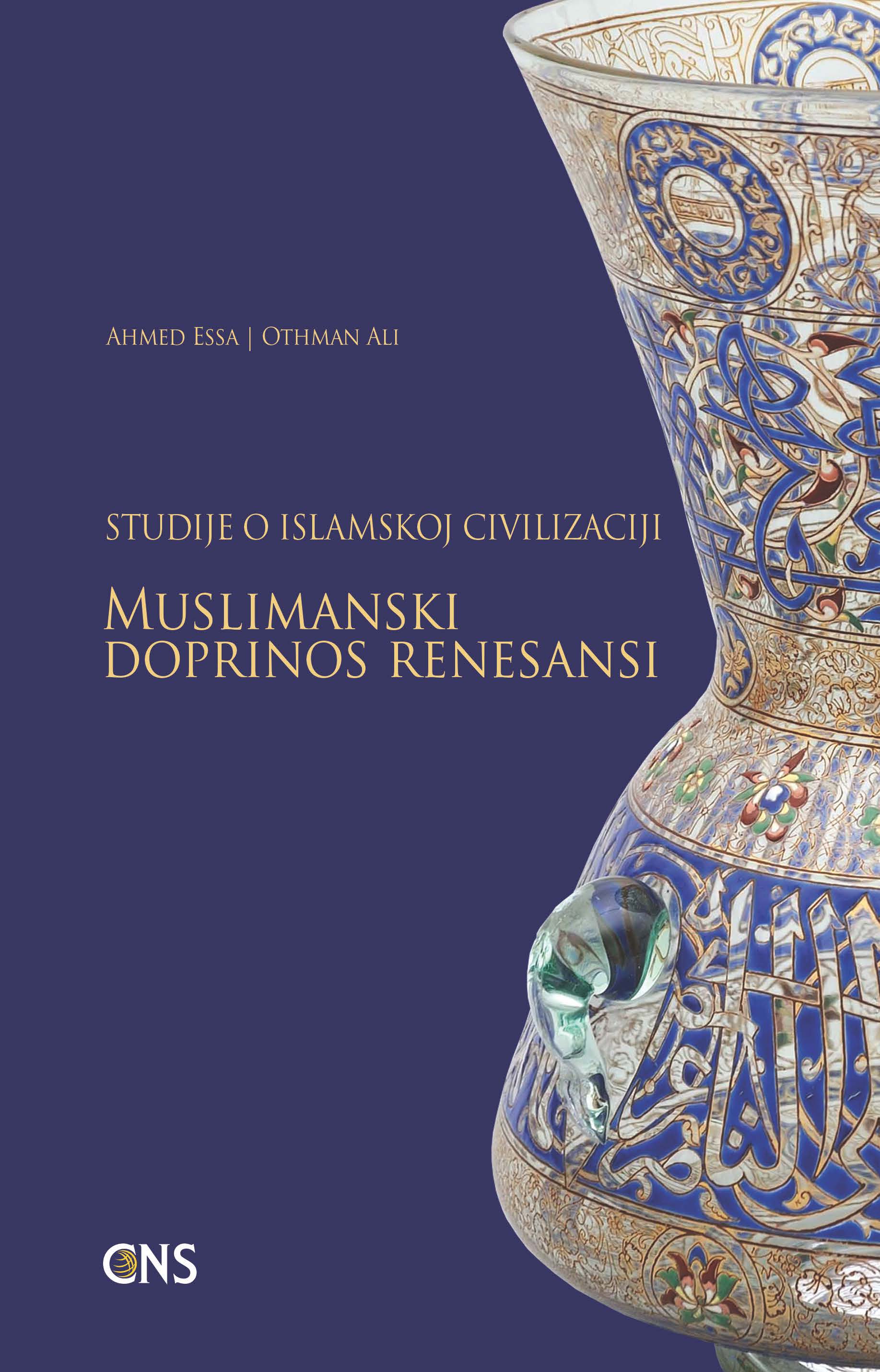 (Bosnian Language) STUDIJE O ISLAMSKOJ CIVILIZACIJI MUSLIMANSKI DOPRINOS RENESANSI (Studies in Islamic Civilization: The Muslim Contribution to the Renaissance)