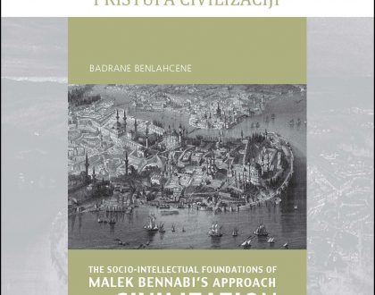 Bosnian: Društveno-intelektualni temelji Bennabijevog pristupa civilizaciji (Book-in-Brief: The Socio-Intellectual Foundations of Malek Bennabi’s Approach to Civilization)