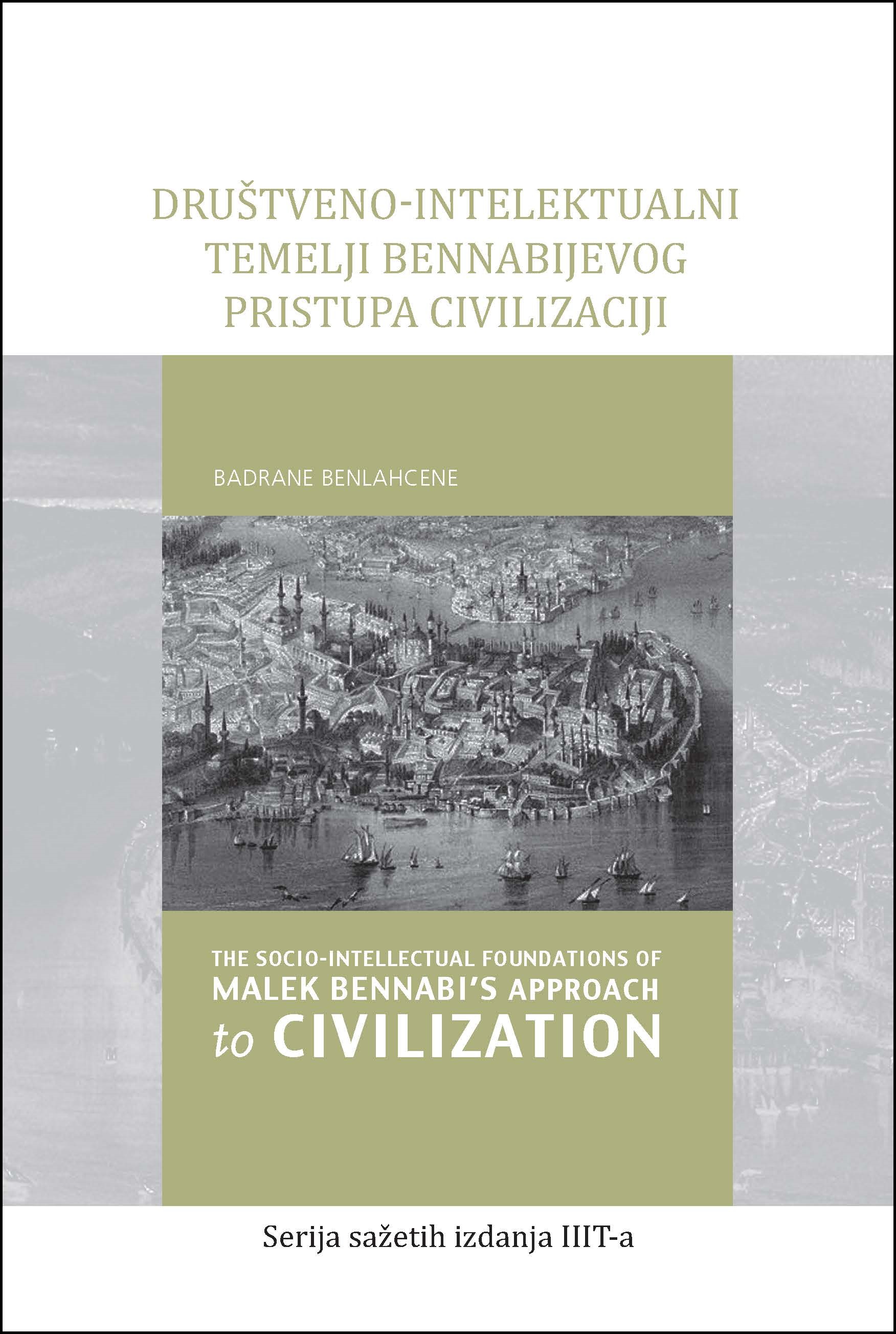 Bosnian: Društveno-intelektualni temelji Bennabijevog pristupa civilizaciji (Book-in-Brief: The Socio-Intellectual Foundations of Malek Bennabi’s Approach to Civilization)