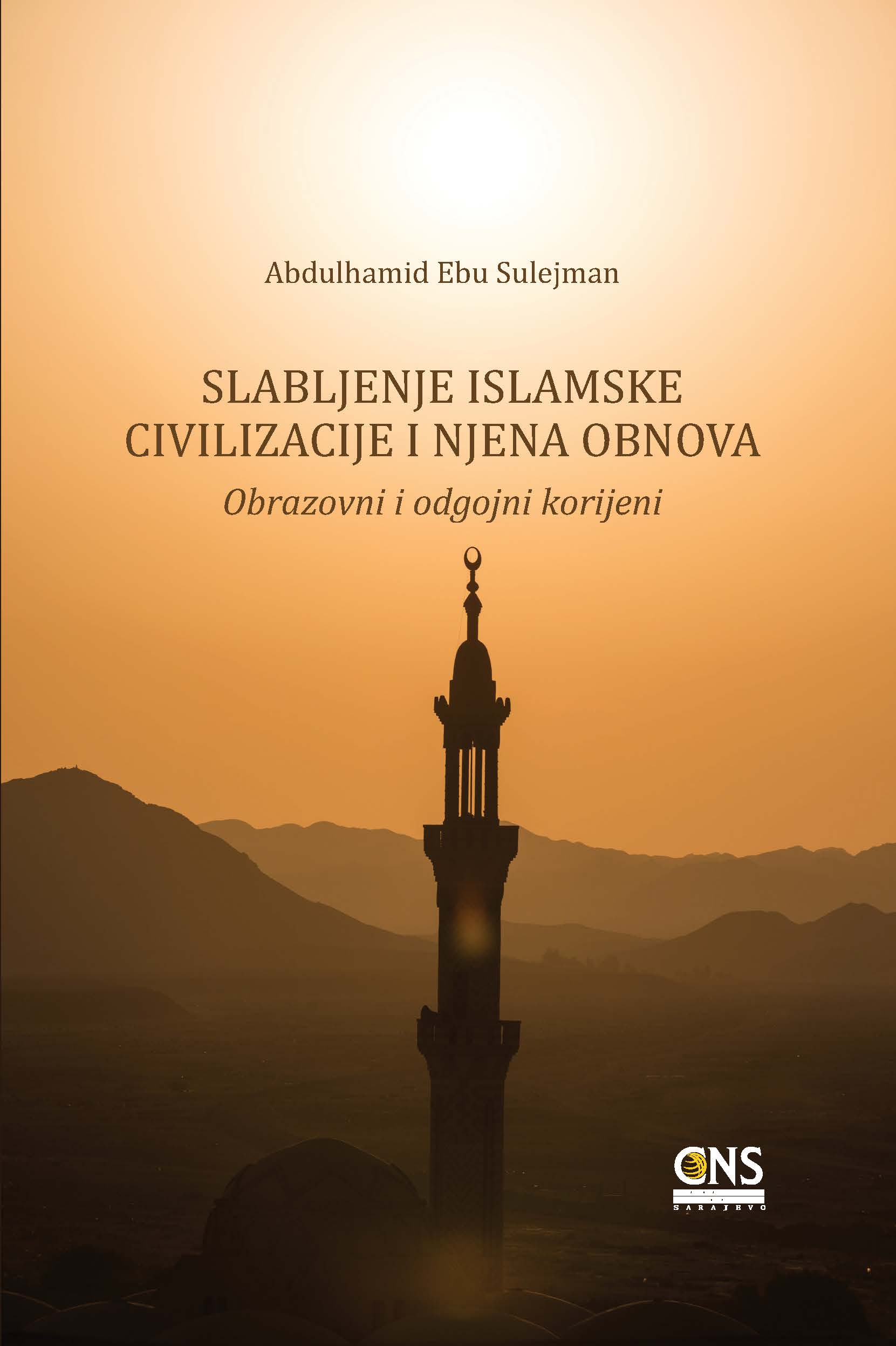 (Bosnian Language) Slabljenje islamske civilizacije i njena obnova: obrazovni i odgojni korijeni ) Inhiyār al-ḥaḍara al-islāmiyya wa iʿāda binā’ihā