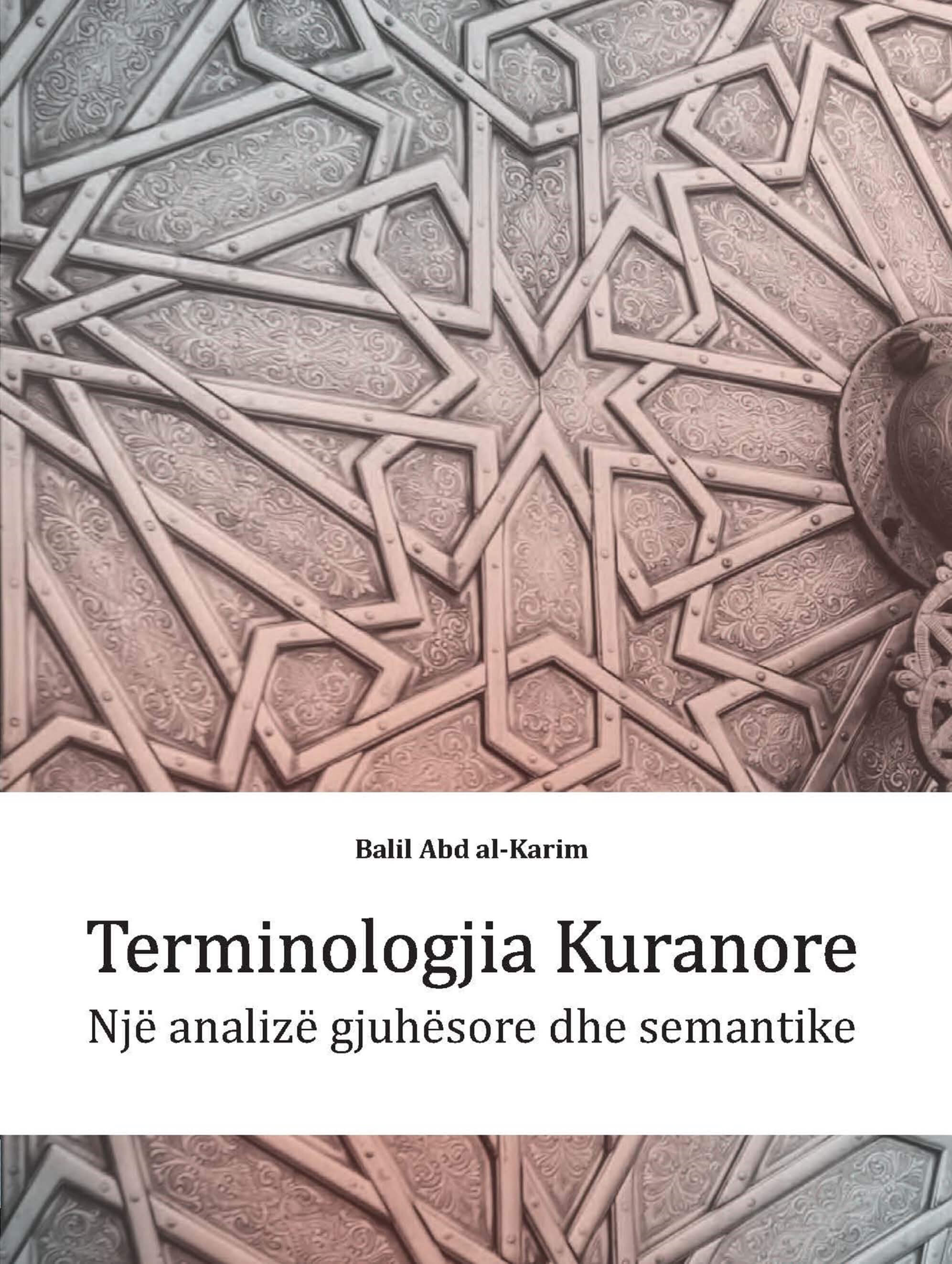 Albanian: Terminologjia Kuranore: Një analizë gjuhësore dhe semantike (Qur’anic Terminology: A Linguistic and Semantic Analysis)