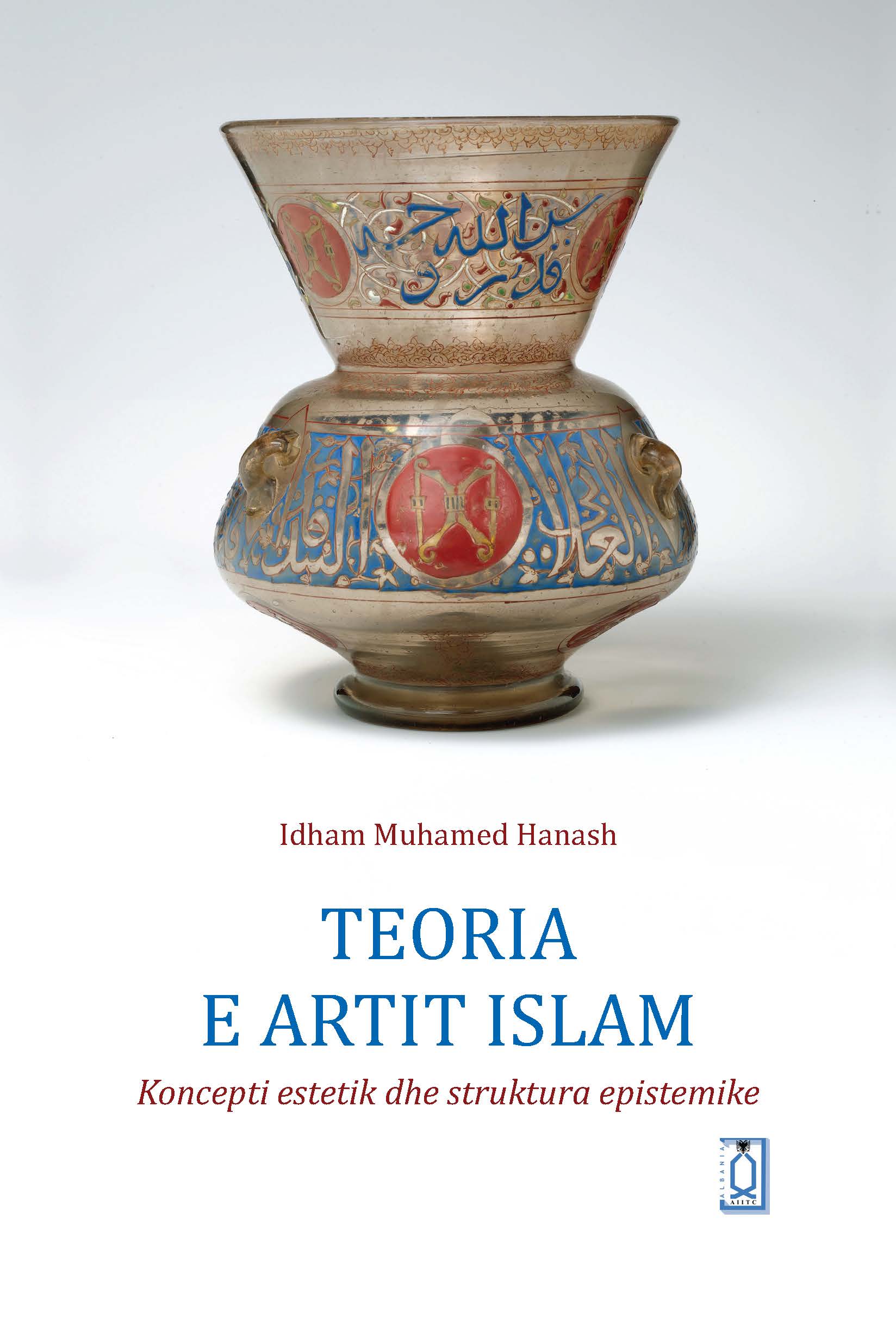 Albanian: Teoria e Artit Islam: Koncepti Estetik dhe Struktura Epistemike (The Theory of Islamic Art: Aesthetic Concept and Epistemic Structure)