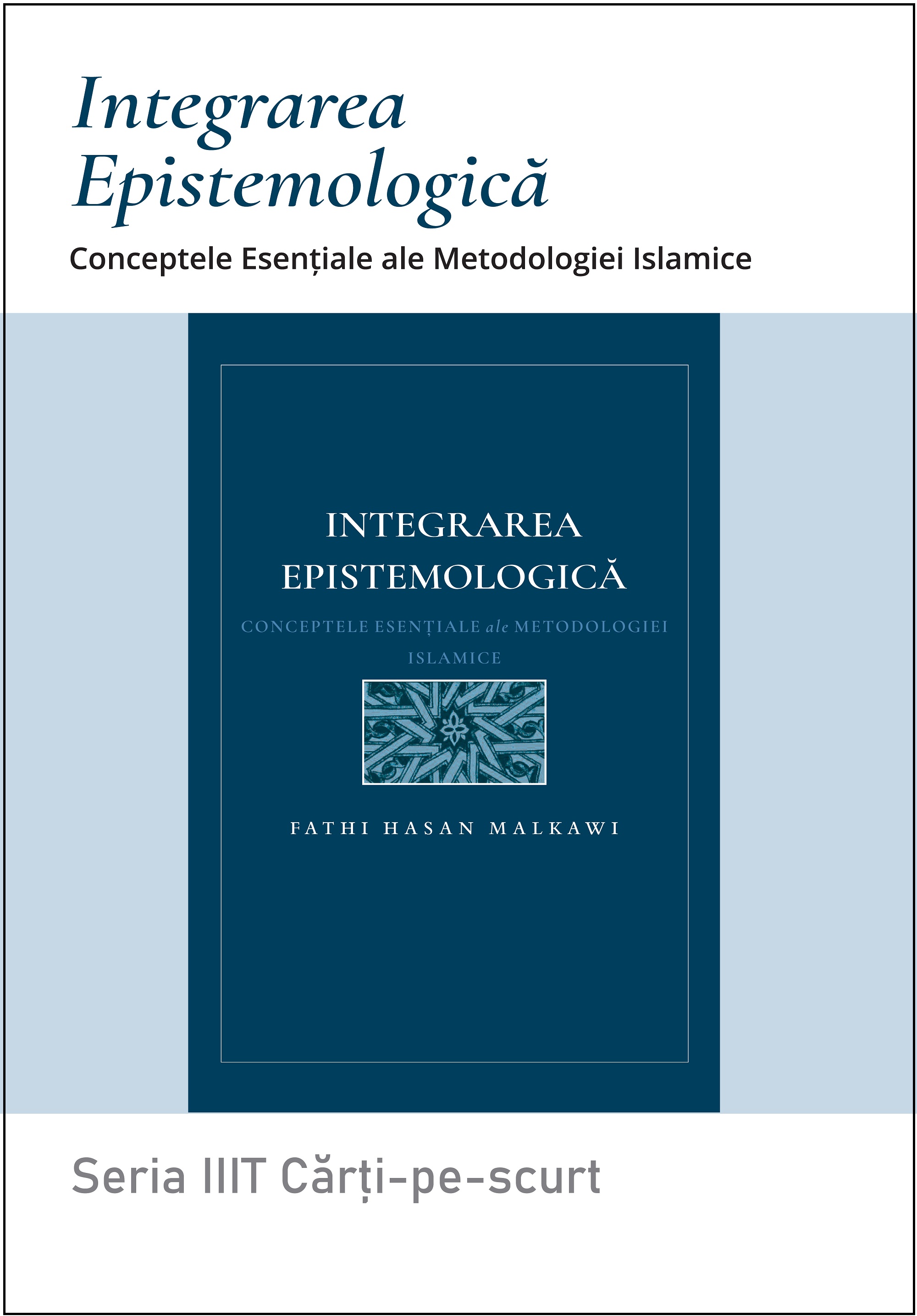 Romanian: Seria Cărți-pe-scurt: Integrarea epistemologică: Conceptele esențiale ale metodologiei islamice (Book In Brief: Epistemological Integration: Essentials of an Islamic Methodology)